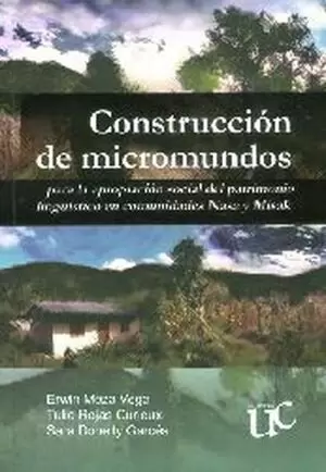 CONSTRUCCION DE MICROMUNDOS PARA LA APROPIACION SOCIAL DEL PATRIMONIO LINGUISTICO EN COMUNIDADES NAS