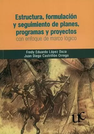 ESTRUCTURA FORMULACION Y (+CD) SEGUIMIENTO DE PLANES PROGRAMAS Y PROYECTOS CON ENFOQUE DE MARCO LOGI