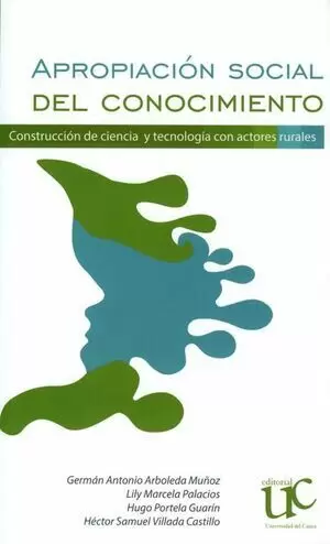 APROPIACION SOCIAL DEL CONOCIMIENTO CONSTRUCCION DE CIENCIA Y TECNOLOGIA CON ACTORES RURALES