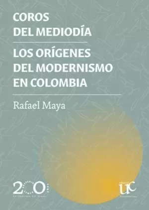 COROS DEL MEDIODÍA - ORÍGENES DEL MODERNISMO EN COLOMBIA