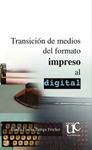 TRANSICIÓN DE MEDIOS DEL FORMATO IMPRESO AL DIGITAL
