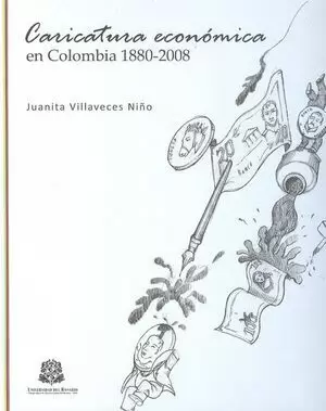 CARICATURA ECONÓMICA EN COLOMBIA 1880-2008