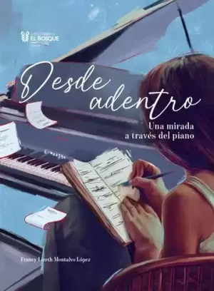 DESDE ADENTRO. UNA MIRADA A TRAVÉS DEL PIANO