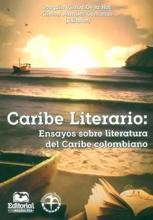 CARIBE LITERARIO: ENSAYOS SOBRE LITERATURA DEL CARIBE COLOMBIANO
