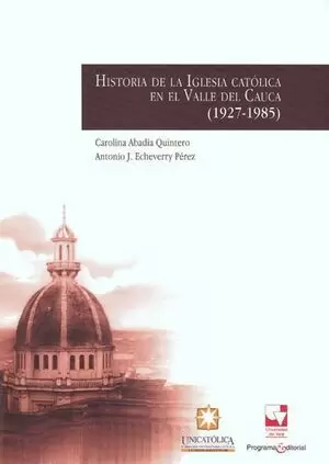 HISTORIA DE LA IGLESIA CATOLICA EN EL VALLE DEL CAUCA 1927-1985