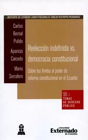 REELECCION INDEFINIDA VS DEMOCRACIA CONSTITUCIONAL SOBRE LOS LIMITES AL PODER DE REFORMA CONSTITUCIO
