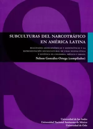 SUBCULTURAS DEL NARCOTRAFICO EN AMERICA LATINA. REALIDADES GEOECONOMICAS Y GEOPOLITICAS