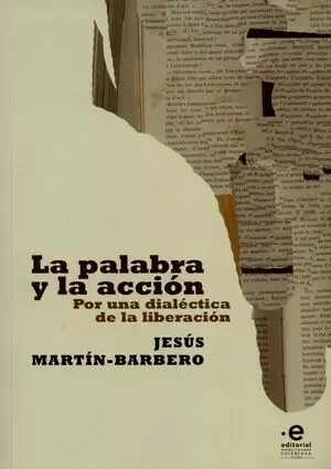 LA PALABRA Y LA ACCIÓN. POR UNA DIALÉCTICA DE LA LIBERACIÓN