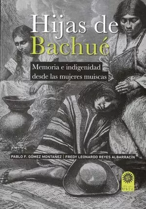 HIJAS DE BACHUE. MEMORIA E INDIGENIDAD DESDE LAS MUJERES MUISCAS