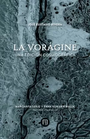 LA VORÁGINE. UNA EDICIÓN COSMOGRÁFICA
