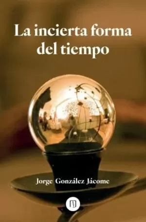 LA INCIERTA FORMA DEL TIEMPO
