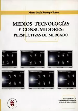 MEDIOS TECNOLOGIAS Y CONSUMIDORES PERSPECTIVAS DE MERCADO