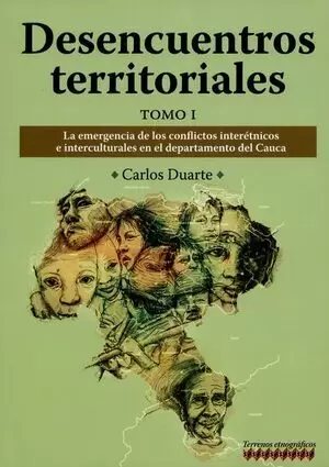 DESENCUENTROS TERRITORIALES (I) LA EMERGENCIA DE LOS CONFLICTOS INTERETNICOS E INTERCULTURALES EN EL