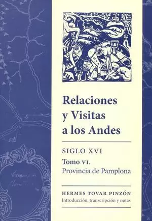 RELACIONES Y VISITAS 06 A LOS ANDES. SIGLO XVI. PROVINCIA DE PAMPLONA