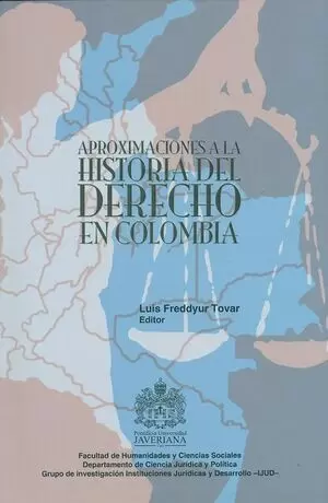 APROXIMACIONES A LA HISTORIA DEL DERECHO EN COLOMBIA