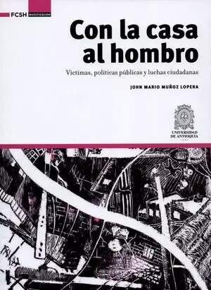 CON LA CASA AL HOMBRO VICTIMAS POLITICAS Y LUCHAS CIUDADANAS