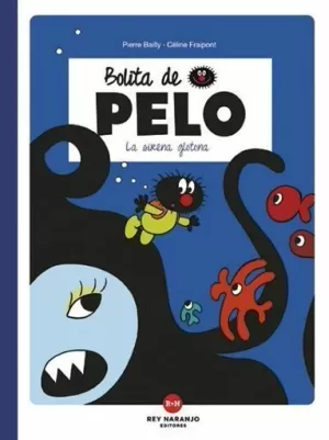 BOLITA DE PELO. LA SIRENA GLOTONA