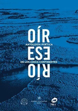 OIR ESE RÍO - ANTOLOGÍA POÉTICA