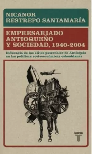 EMPRESARIADO ANTIOQUEÑO Y SOCIEDAD, 1940-2004