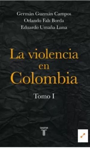 LA VIOLENCIA EN COLOMBIA - TOMO 1