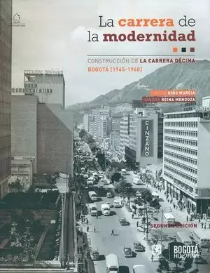 LA CARRERA DE LA MODERNIDAD. CONSTRUCCIÓN DE LA CARRERA DÉCIMA BOGOTÁ (1945-1960)