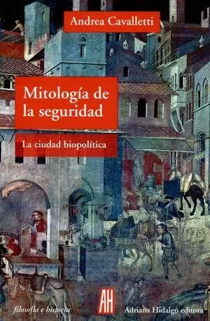 MITOLOGÍA DE LA SEGURIDAD. LA CIUDAD BIOPOLÍTICA