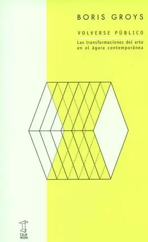 VOLVERSE PÚBLICO. LAS TRANSFORMACIONES DEL ARTE EN EL ÁGORA CONTEMPORANEA