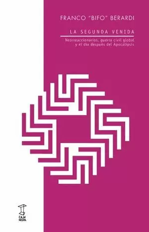 LA SEGUNDA VENIDA. NEORREACCIONARIOS, GUERRA CIVIL GLOBAL Y EL DÍA DESPUÉS DEL APOCALIPSIS