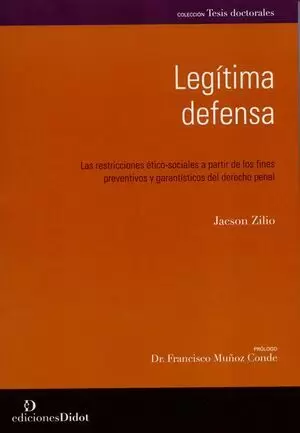 LEGITIMA DEFENSA LAS RESTRICCIONES ETICO-SOCIALES A PARTIR DE LOS FINES PREVENTIVOS Y GARANTISTICOS