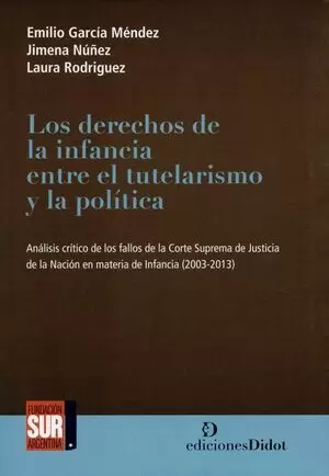 DERECHOS DE LA INFANCIA ENTRE EL TUTELARISMO Y LA POLITICA, LOS