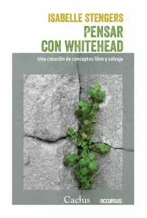 PENSAR CON WHITEHEAD. UNA CREACIÓN DE CONCEPTOS LIBRE Y SALVAJE