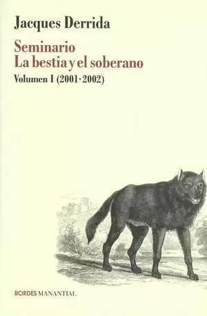 SEMINARIO LA BESTIA Y EL SOBERANO. VOLUMEN I (2001-2002)