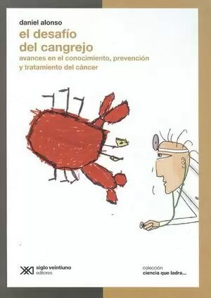 DESAFIO DEL CANGREJO (3A.ED). AVANCES EN EL CONOCIMIENTO, PREVENCION Y TRATAMIENTO DEL CANCER, EL