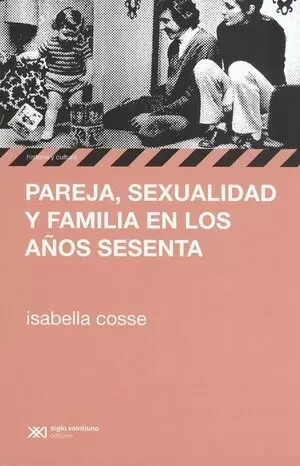 PAREJA SEXUALIDAD Y FAMILIA EN LOS AÑOS SESENTA