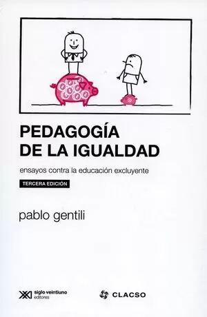 PEDAGOGIA DE LA IGUALDAD. ENSAYOS CONTRA LA EDUCACION EXCLUYENTE