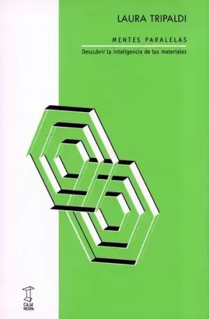 MENTES PARALELAS. DESCUBRIR LA INTELIGENCIA DE LOS MATERIALES