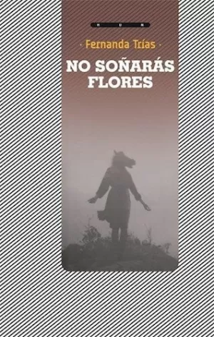 NO SOÑARÁS FLORES