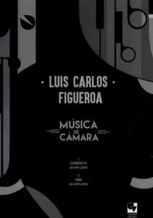 MUSICA DE CAMARA LUIS CARLOS FIGUEROA