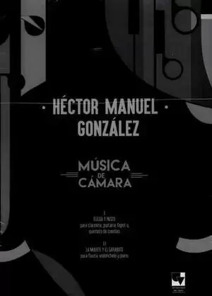 MUSICA DE CAMARA HECTOR MANUEL GONZALEZ (INCLUYE PARTITURAS)