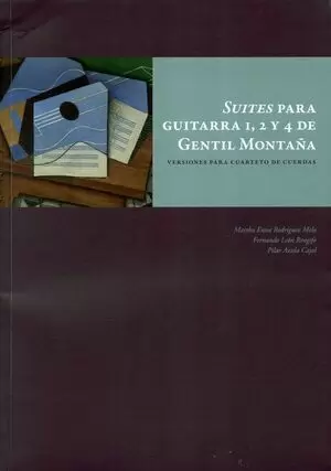 SUITES PARA GUITARRA I 2 Y 4 (+CD) DE GENTIL MONTAÑA. VERSIONES PARA CUARTETO DE CUERDAS